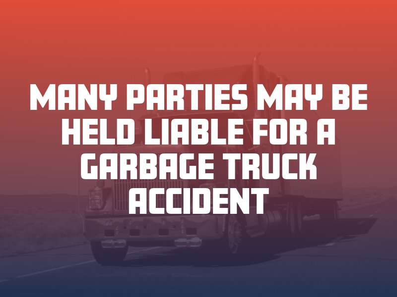 many parties may be held liable for a garbage truck accident