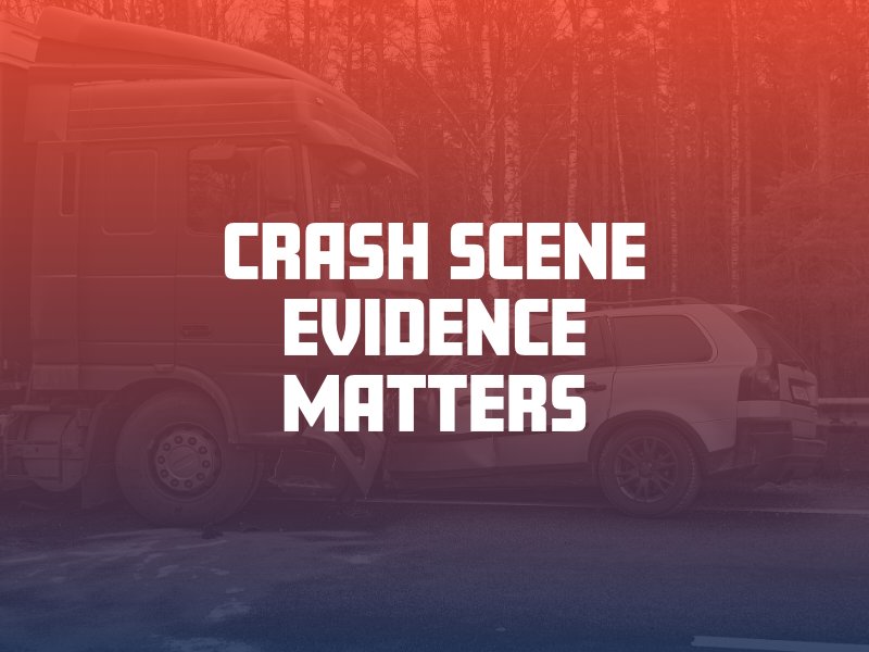 Crash Scene Evidence Matters