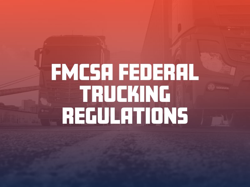 FMCSA Federal Trucking Regulations