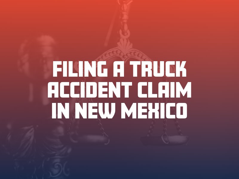 Filing a Truck Accident Claim in New Mexico
